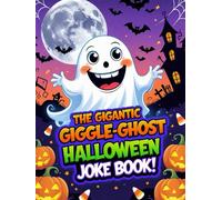 The Gigantic Giggle-Ghost Halloween Joke Book!: 500 Spooky-Silly Jokes to Make You Howl with Laughter!