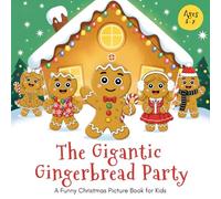 The Gigantic Gingerbread Party: A Funny Christmas Picture Book for Kids Ages 3-7
