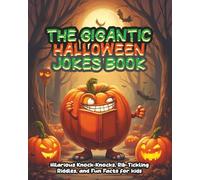 The Gigantic Halloween Jokes book: Hilarious Knock-Knocks, Rib-Tickling Riddles, and Fun Facts for kids