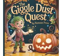 The Giggle Dust Quest: A Funny Thanksgiving Storybook for Kids Ages 3-12 | A Magical Adventure True Joy of Laughter, Gratitude & Friendship