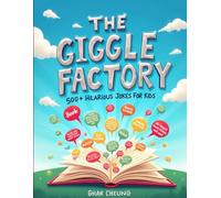 The Giggle Factory: 500+ Hilarious Jokes for Kids: Over 500 Family-Friendly Jokes, Riddles & Knock-Knocks!