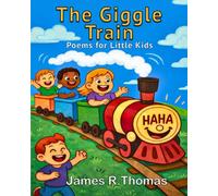 The Giggle Train: POEMS FOR LITTLE KIDS: 2
