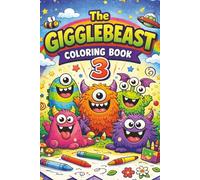The GIGGLEBEAST COLORING BOOK 3: The GIGGLEBEAST COLORING BOOK 2: 70 Silly Creatures to Color and Giggle | Easy Coloring Pages for Kids Who Love Silly ... | All-New Silly Beasts to Color and Enjoy