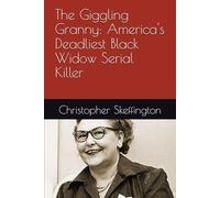 The Giggling Granny: America's Deadliest Black Widow Serial Killer