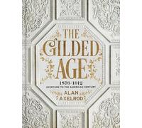 The Gilded Age: 1876-1912: Overture to the American Century