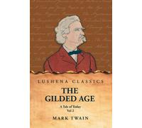 The Gilded Age: A Tale of Today Vol 2 : A Tale of Today Vol 2 by Mark Twai...