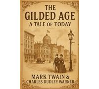 The Gilded Age: A Tale of Today: With Original Illustration