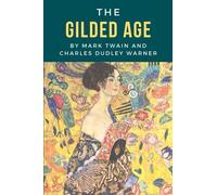 The Gilded Age: The 19th Century American Classic Novel