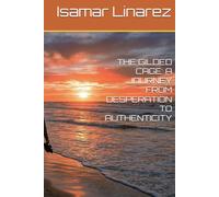 THE GILDED CAGE: A JOURNEY FROM DESPERATION TO AUTHENTICITY