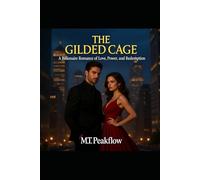 The Gilded Cage: An Enemies-to-Lovers Billionaire Romance: A contemporary slow-burn billionaire love story about healing, vulnerability, and finding truth beyond power.