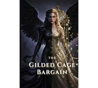 THE GILDED CAGE BARGAIN: A Dark Fae Court Romantasy: Slow Burn, Traumatic Past, and Found Family