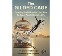 THE GILDED CAGE: Escaping the Billionaire's Rat Race to Claim Your Millionaire Life: 2