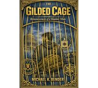 The Gilded Cage: Reminiscences of a Shadow Man