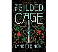 The Gilded Cage : the thrilling, unputdownable conclusion to The Prison Healer: 2