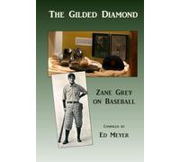 The Gilded Diamond - Zane Grey on Baseball