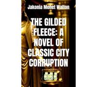 THE GILDED FLEECE: A NOVEL OF CLASSIC CITY CORRUPTION