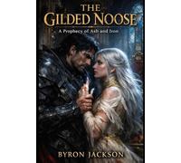 THE GILDED NOOSE: A Prophecy of Ash and Iron