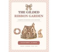 The Gilded Ribbon Garden: A Coquette Cottagecore Cut-Out Craft Book