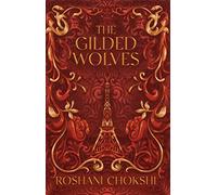 The Gilded Wolves: The astonishing historical fantasy heist from a New York Times bestselling author