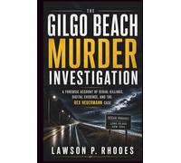 The Gilgo Beach Murder Investigation: A Forensic Account of Serial Killings, Digital Evidence, and the Rex Heuermann Case
