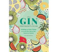 The Gin Drinker's Year: Drinking and Other Things to Do With Gin; Day by Day, Season by Season - A Recipe Book