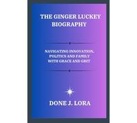 The Ginger Luckey Biography: Navigating Innovation, Politics, and Family with Grace and Grit