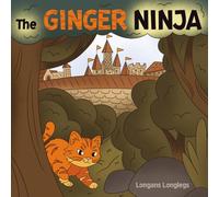 The Ginger Ninja: A Sneaky Bedtime Story for Cat lovers & aspiring Ninjas!