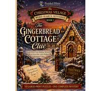 The Gingerbread Cottage Clue: A Large-Print Cozy Christmas Word Search Mystery with 50 Puzzles & Hidden Holiday Clues