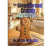 The Gingerbread crumb: A Christmas Story & Activity Book for Kids