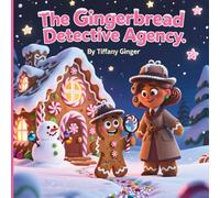 The Gingerbread Detective Agency: A Sweet and Silly Christmas Mystery About Teamwork, Friendship, and Problem-Solving (Ages 3-8)