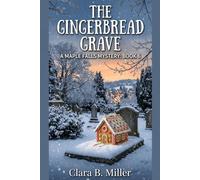 The Gingerbread Grave: A Maple Falls Mystery Book 6