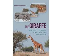 Bryan Shorrocks – La giraffa – Biologia, ecologia, evoluzione e comportamento – Copertina rigida