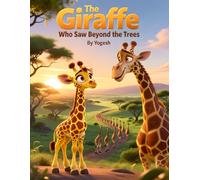 The Giraffe Who Saw Beyond the Trees