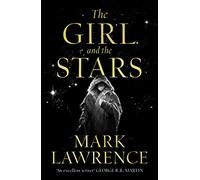 The Girl and the Stars: The stellar new series from bestselling fantasy author of PRINCE OF THORNS and RED SISTER, Mark Lawrence: Book 1