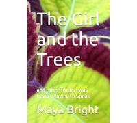The Girl and the Trees: and other Truths I was never allowed to Speak
