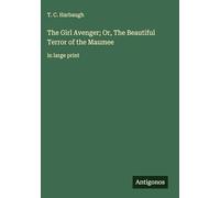 The Girl Avenger; Or, The Beautiful Terror of the Maumee: in large print
