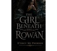 The Girl Beneath The Rowan