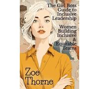 The Girl Boss Guide to Inclusive Leadership: Women Building Inclusive and Equitable Teams