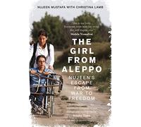 The Girl From Aleppo: Nujeen’s Escape From War to Freedom