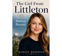 The Girl From Littleton: A Biography of Melissa Benoist