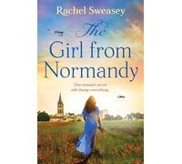 The Girl from Normandy: The sweeping wartime novel from Rachel Sweasey
