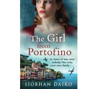 The Girl from Portofino: An epic, sweeping historical novel from Siobhan Daiko