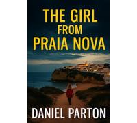 The Girl From Praia Nova: A Thriller About a Missing Girl in the Algarve: 1
