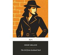 The Girl from Scotland Yard (Annotated): The Original 1924 Edition (Complete & Unabridged)
