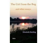 The Girl from the Bog: and other essays