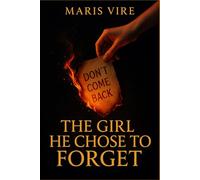 The Girl He Chose to Forget: A dark emotional story of sibling loyalty and the family she refused to forget
