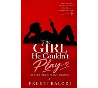 The Girl He Couldn’t Play: Book One - Where Rules Went Wrong