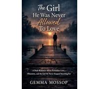 The Girl He Was Never Allowed To Love