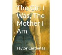 The Girl I Was, The Mother I Am