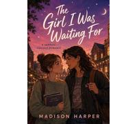 The Girl I Was Waiting For: A Sapphic College Romance